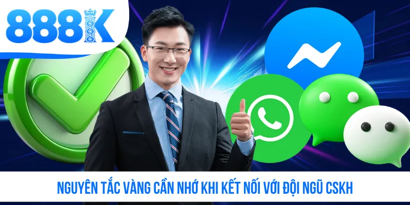 Nguyên tắc vàng cần nhớ khi kết nối với đội ngũ CSKH